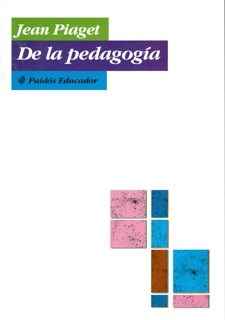 DE LA PEDAGOGIA - PIAGET JEAN
