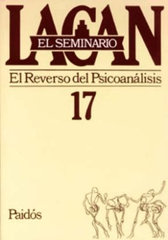 SEMINARIO 17 EL REVERSO DEL PSICOANÁLISIS - LACAN JACQUES