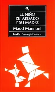 NIÑO RETARDADO Y SU MADRE - MANNONI MAUD