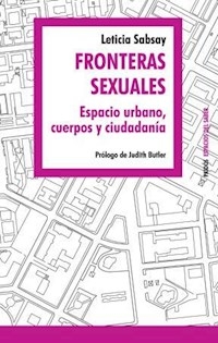 FRONTERAS SEXUALES ESPACIO URBANO CUERPOS CIUDADAN - SABSAY LETICIA