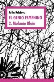 GENIO FEMENINO EL 2 MELANIE KLEIN - KRISTEVA JULIA