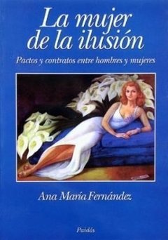 MUJER DE LA ILUSION PACTOS Y CONTRATOS ENTRE H/MUJ - FERNANDEZ ANA MARIA