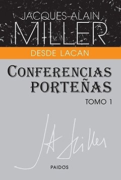 CONFERENCIAS PORTEÑAS 1 DESDE LACAN - MILLER JACQUES ALAIN