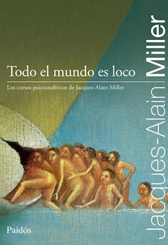 TODO EL MUNDO ES LOCO - MILLER JACQUES ALAIN