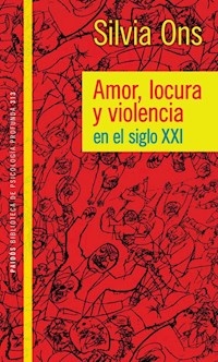 AMOR LOCURA Y VIOLENCIA EN EL SIGLO XXI - ONS SILVIA