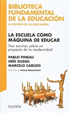 L N LA ESCUELA COMO MAQUINA DE EDUCAR - PINEAU P DUSSEL I CA