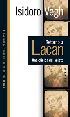 RETORNO A LACAN UNA CLÍNICA DEL SUJETO - VEGH ISIDORO