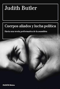 CUERPOS ALIADOS Y LUCHA POLITICA TEORIA DE LA ASAM - BUTLER JUDITH