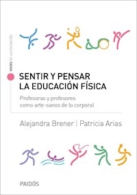 SENTIR Y PENSAR LA EDUCACION FISICA - BRENER A ARIAS P