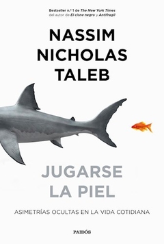 JUGARSE LA PIEL - TALEB NASSIM NICHOLAS