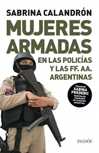 MUJERES ARMADAS EN LAS POLICIAS Y LAS FF AA ARGENTINAS - CALANDRON SABRINA
