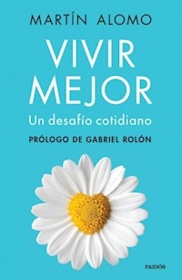 VIVIR MEJOR UN DESAFIO COTIDIANO - ALOMO MARTIN