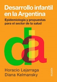 DESARROLLO INFANTIL EN LA ARGENTINA - LEJARRAGA HORACIO KELMANSKY DI