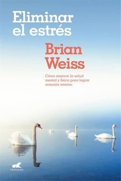 ELIMINAR EL ESTRES - WEISS BRIAN