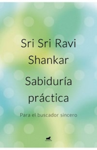 SABIDURIA PRACTICA - RAVI SHANKAR SRI SRI