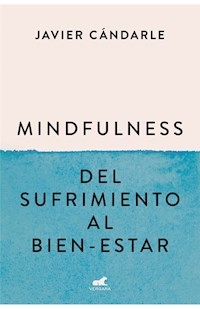 MINDFULNESS DEL SUFRIMIENTO AL BIEN-ESTAR - CANDARLE JAVIER