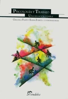 PSICOLOGIA Y TRABAJO 1 UNA RELACION POSIBLE - FILIPPI G ZUBIETA E