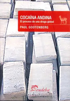 COCAINA ANDINA PROCESO DE UNA DROGA GLOBAL - GOOTENBERG PAUL