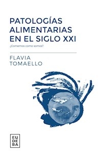 PATOLOGIAS ALIMENTARAS EN EL SIGLO XXI - TOMAELLO FLAVIA