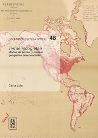 TÉRREA INCOGNITAE MAPEAR GEOGRAFÍAS - LOIS CARLA