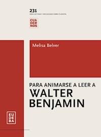 PARA ANIMARSE A LEER A WALTER BENJAMIN - BELVER MELISA