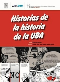 HISTORIAS DE LA HISTORIA DE LA UBA - RICARDO FERRARI ESTEBAN CALVI