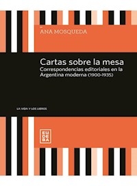 CARTAS SOBRE LA MESA CORRESPONDENCIAS EDITORIALES - MOSQUEDA ANA