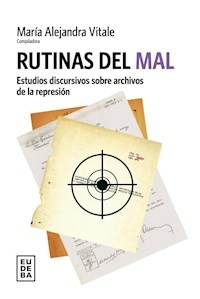 RUTINAS DEL MAL ESTUDIOS DISCURSIVOS ARCHIVOS DE L - VITALE MARIA ALEJANDRA