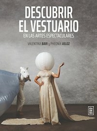 DESCUBRIR EL VESTUARIO EN LAS ARTES ESPECTACULARES - BARI VALENTINA VELOZ PHEONIA