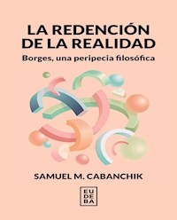 REDENCION DE LA REALIDAD BORGES UNA PERIPECIA - CABANCHIK SAMUEL