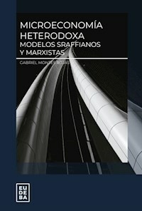 MICROECONOMIA HETERODOXA MODELOS SRAFFIANOS MARXIS - MONTES ROJAS GABRIEL