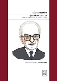 QUERIDO ZEITLIN CORRESPONDENCIA 1930 -1976 - TIEMPO CESAR