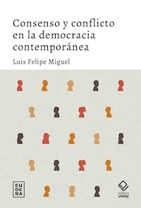 CONSENSO Y CONFLICTO EN LA DEMOCRACIA CONTEMPORANE - MIGUEL LUIS FELIPE