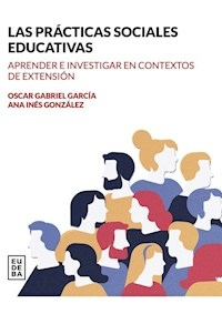 LAS PRACTICAS SOCIALES EDUCATIVAS - OSCAR GARCIA ANA GONZALEZ