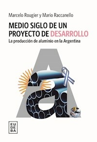 MEDIO SIGLO DE UN PROYECTO DE DESARROLLO - MARCELO ROUGIER