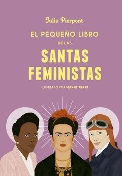 PEQUEÑO LIBRO DE LAS SANTAS FEMINISTAS - PIERPONT JULIA