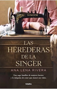 HEREDERAS DE LA SINGER - RIVERA ANA LENA