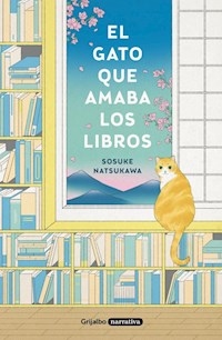 GATO QUE AMABA LOS LIBROS - NATSUKAWA SOSUKE