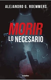 MORIR LO NECESARIO - ROEMMERS ALEJANDRO