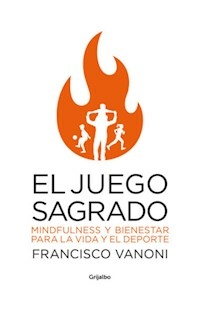 EL JUEGO SAGRADO MINDFULNESS Y BIENESTAR - VANONI FRANCISCO