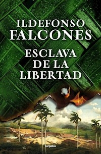 ESCLAVA DE LA LIBERTAD - FALCONES ILDEFONSO