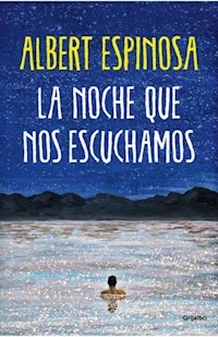 LA NOCHE QUE NOS ESCUCHAMOS - ESPINOSA ALBERT