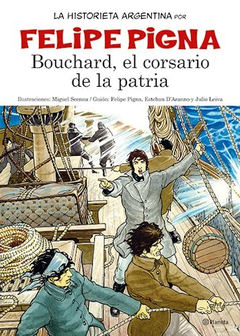 BOUCHARD EL CORSARIO DE LA PATRIA - PIGNA FELIPE LEIVA JULIO