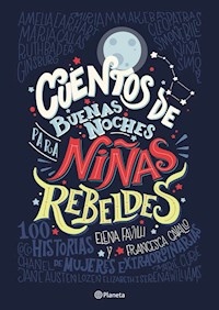 CUENTOS DE BUENAS NOCHES PARA NIÑAS REBELDES - FAVILLI ELENA CAVALLO FRANCE