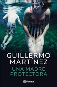 UNA MADRE PROTECTORA - MARTINEZ GUILLERMO