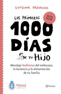 PRIMEROS 1000 DIAS DE TU HIJO ABORDAJE HOLISTICA D - TRONCOSO LUISINA