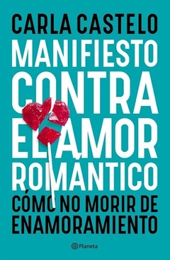 MANIFIESTO CONTRA EL AMOR ROMANTICO - CASTELO CARLA