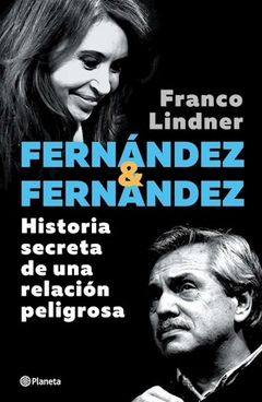 FERNANDEZ Y FERNANDEZ HISTORIA SECRETA DE UNA RELA - LINDNER FRANCO