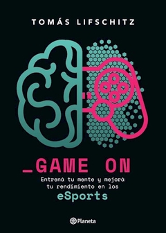 GAME ON ENTRENA TU MENTE Y MEJORA TU DENDIMIENTO - LIFSCHITZ TOMAS