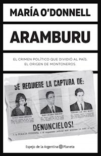 ARAMBURU EL CRIMEN POLITICO QUE DIVIDIO AL PAIS - O DONNELL MARIA